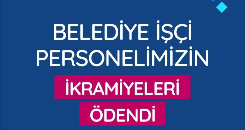 ANTAKYA BELEDİYESİ İŞÇİ PERSONELİNE İKRAMİYELERİ ÖDENDİ